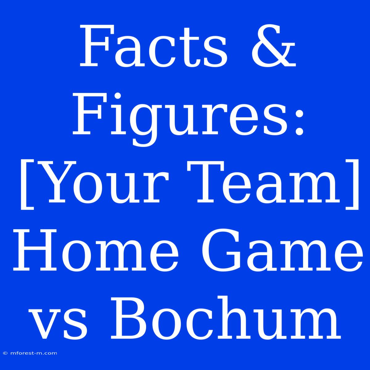 Facts & Figures: [Your Team] Home Game Vs Bochum