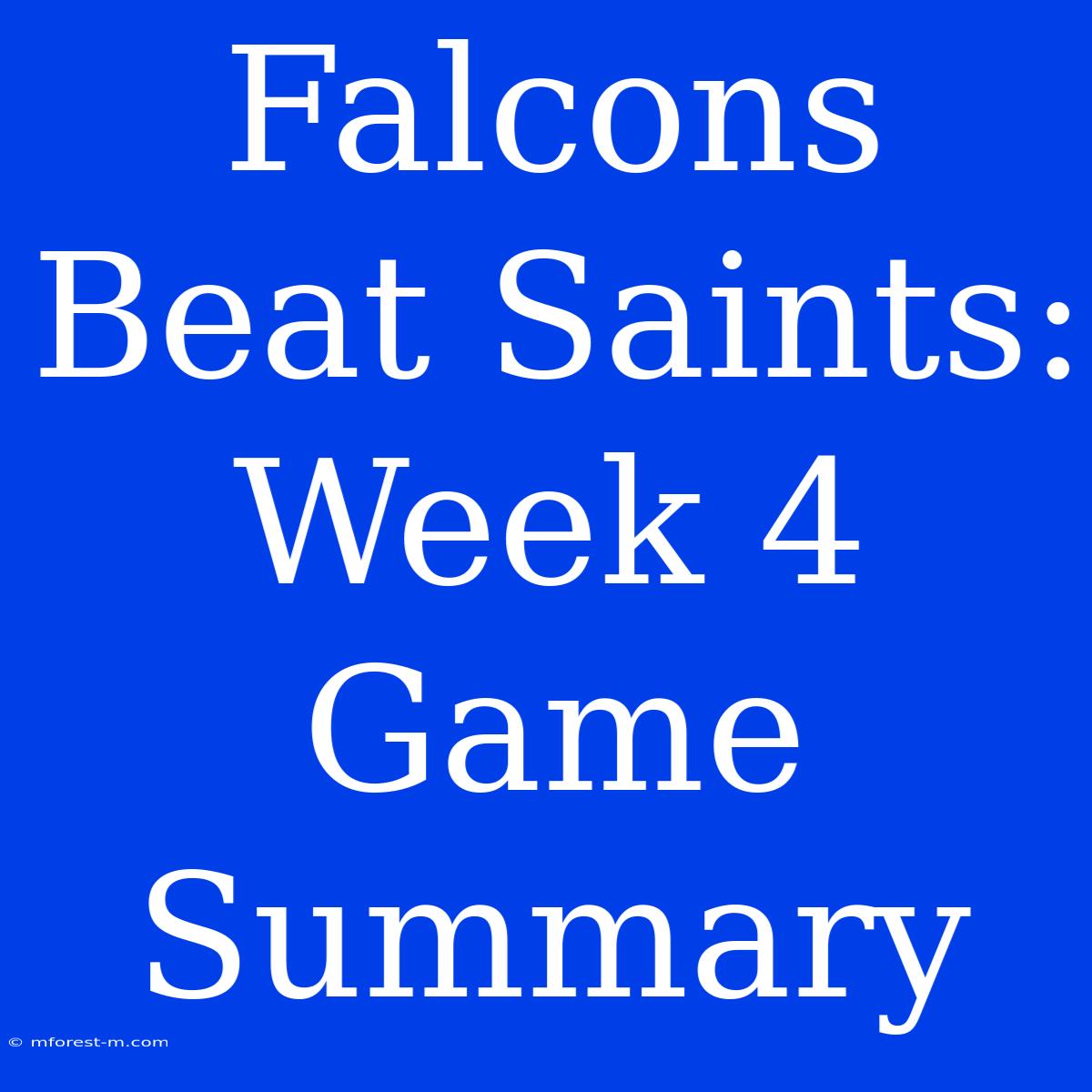 Falcons Beat Saints: Week 4 Game Summary 