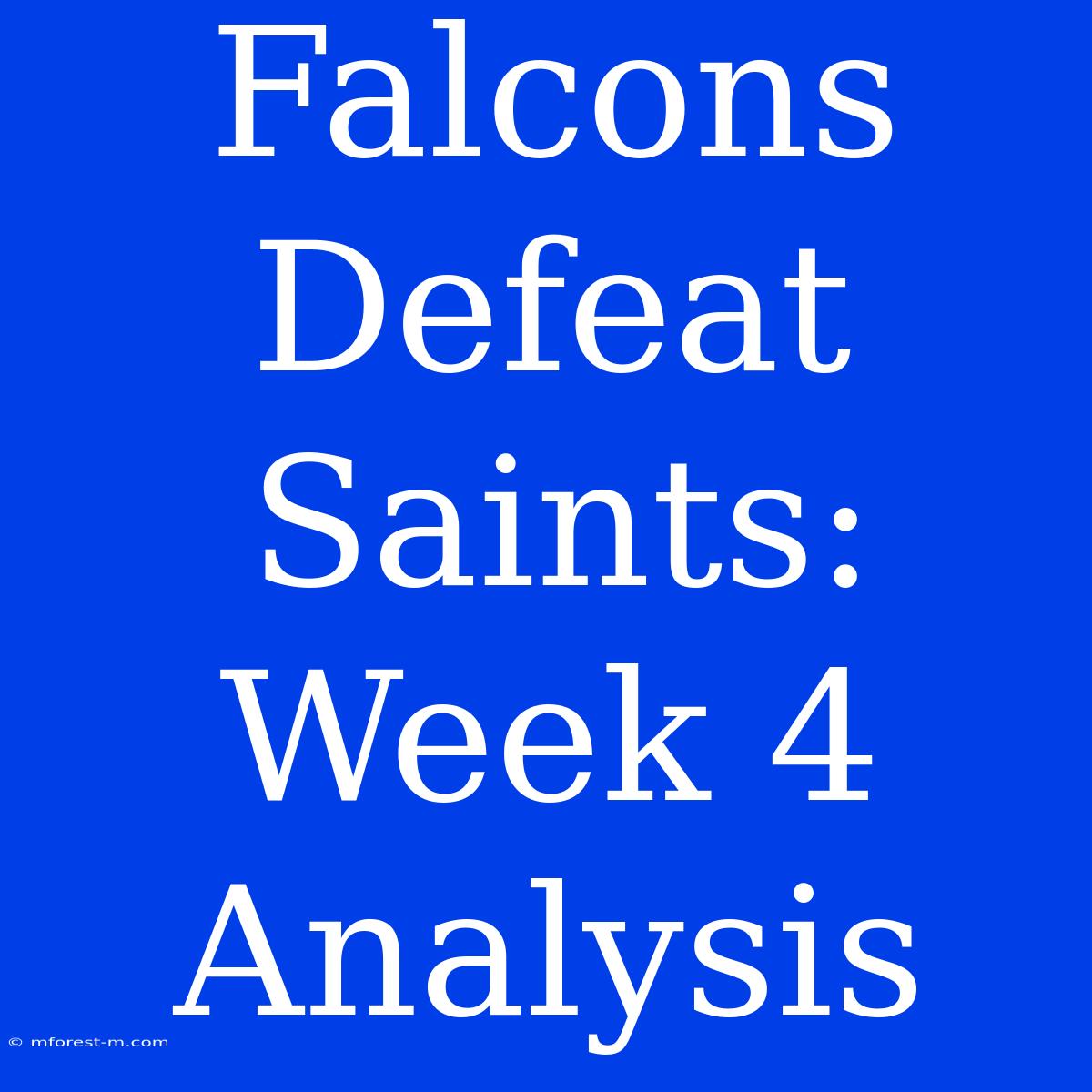 Falcons Defeat Saints: Week 4 Analysis