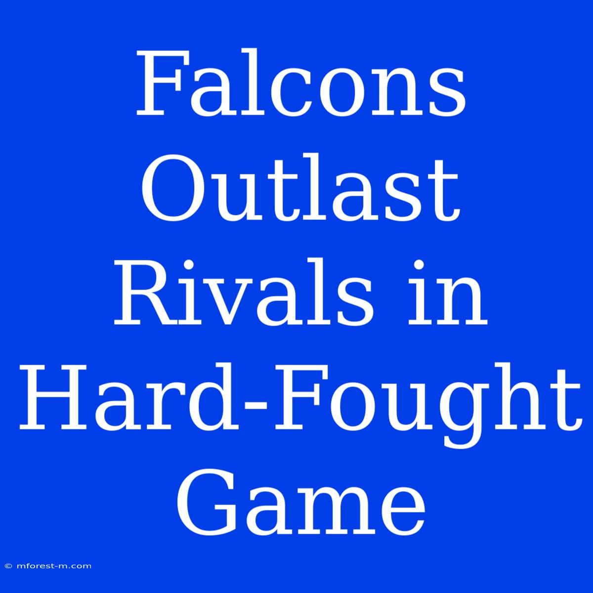 Falcons Outlast Rivals In Hard-Fought Game