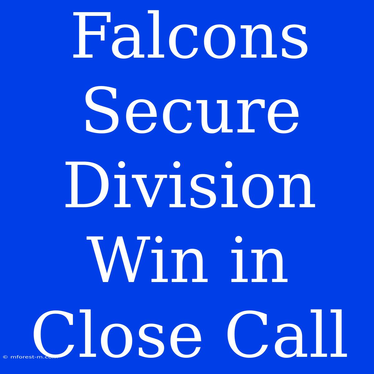 Falcons Secure Division Win In Close Call