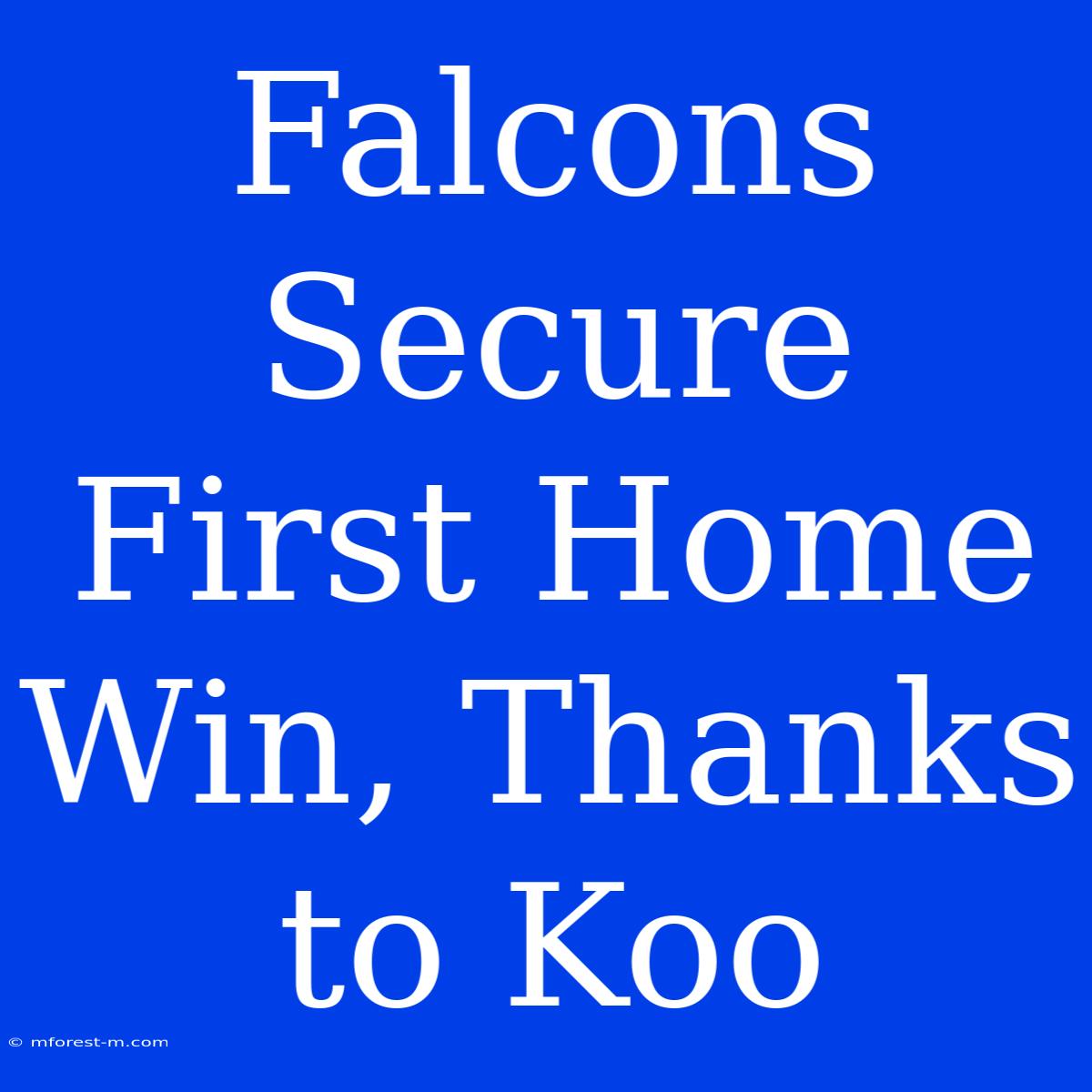 Falcons Secure First Home Win, Thanks To Koo