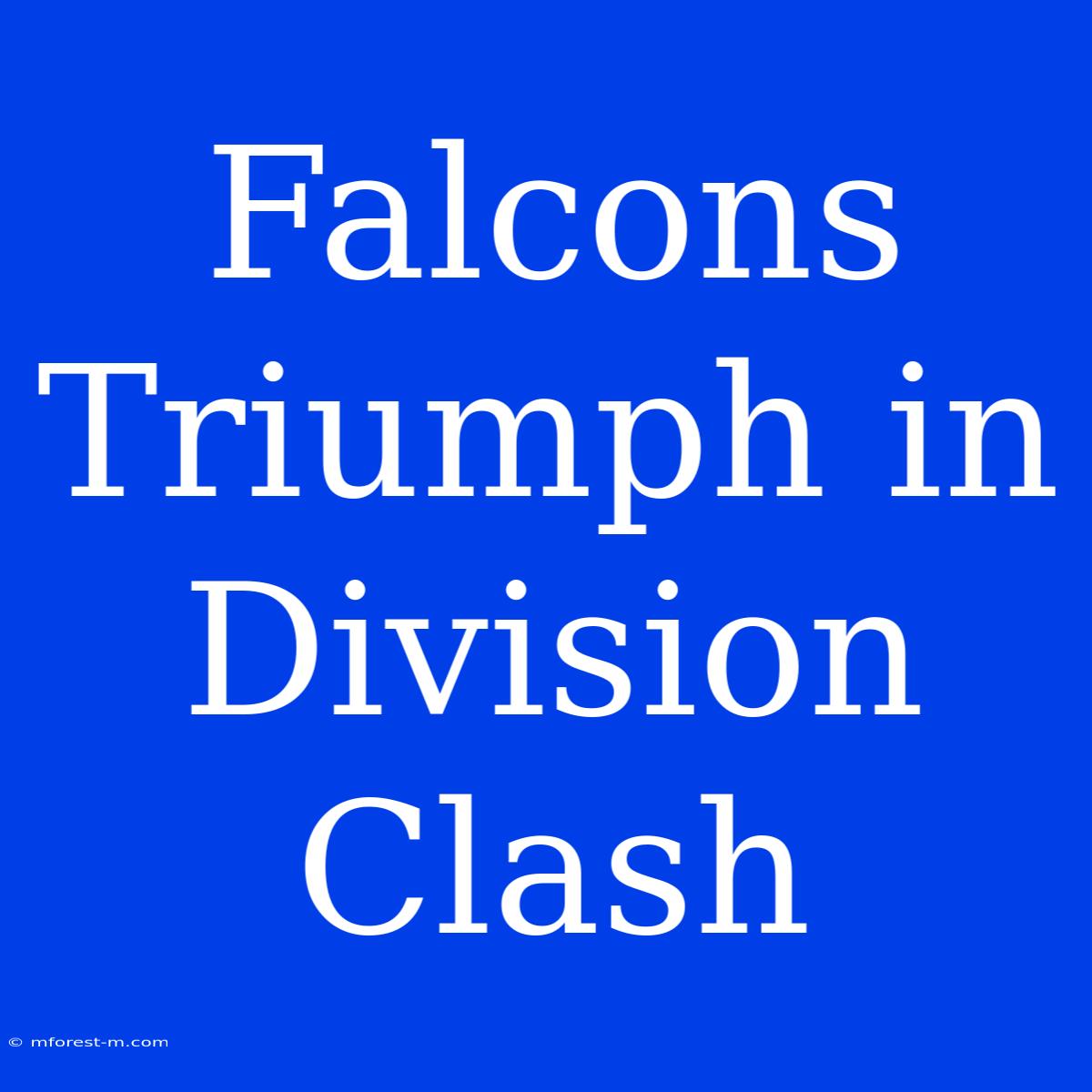 Falcons Triumph In Division Clash