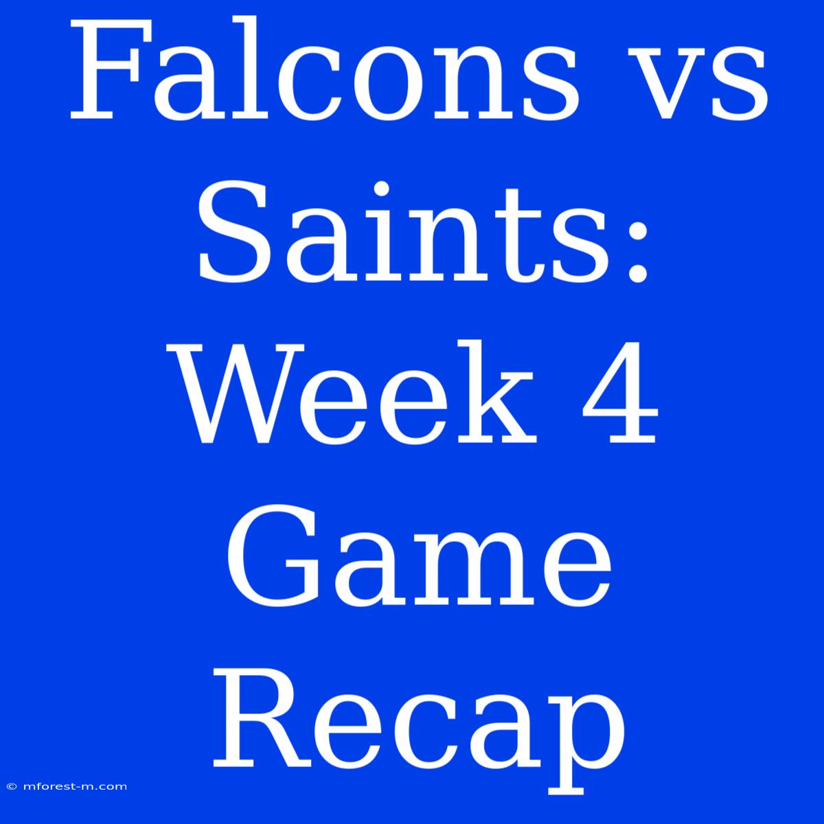 Falcons Vs Saints: Week 4 Game Recap