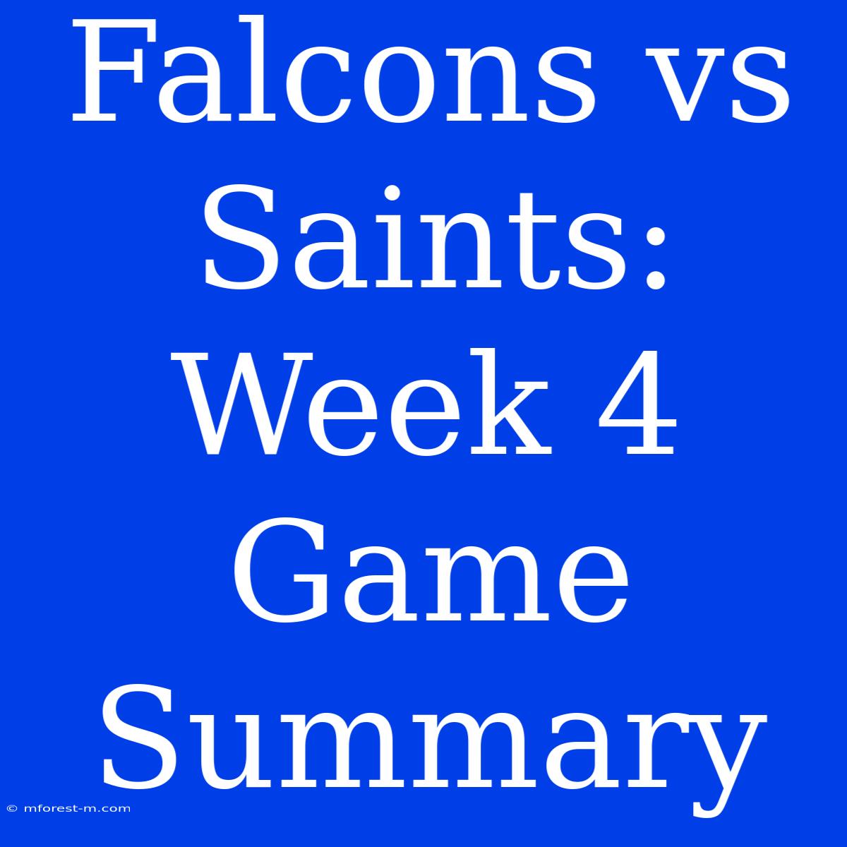 Falcons Vs Saints: Week 4 Game Summary