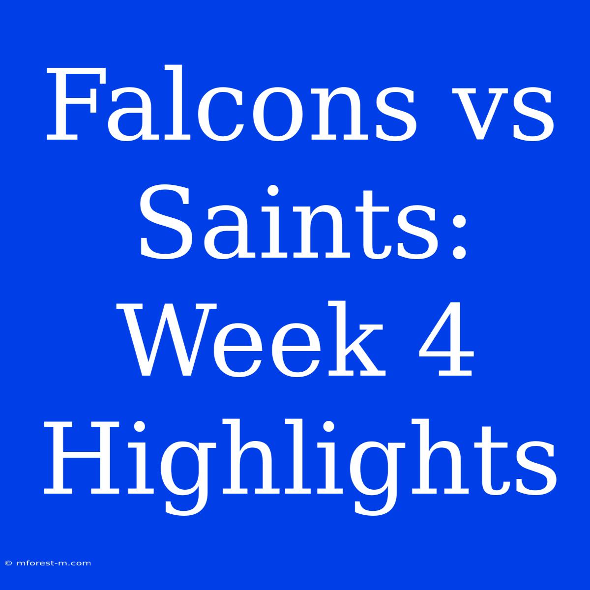 Falcons Vs Saints: Week 4 Highlights