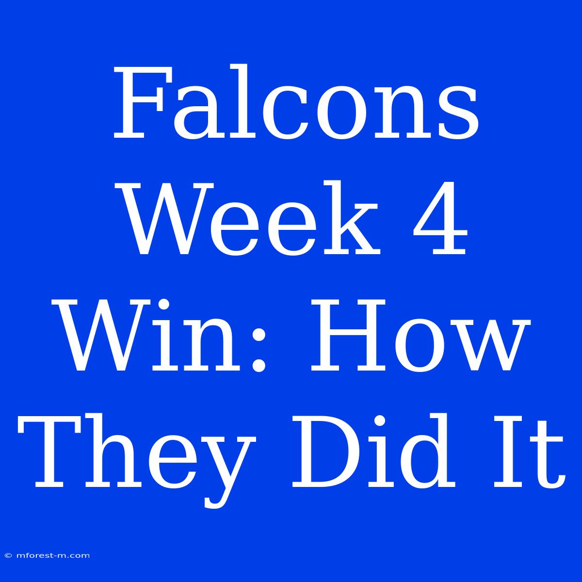 Falcons Week 4 Win: How They Did It