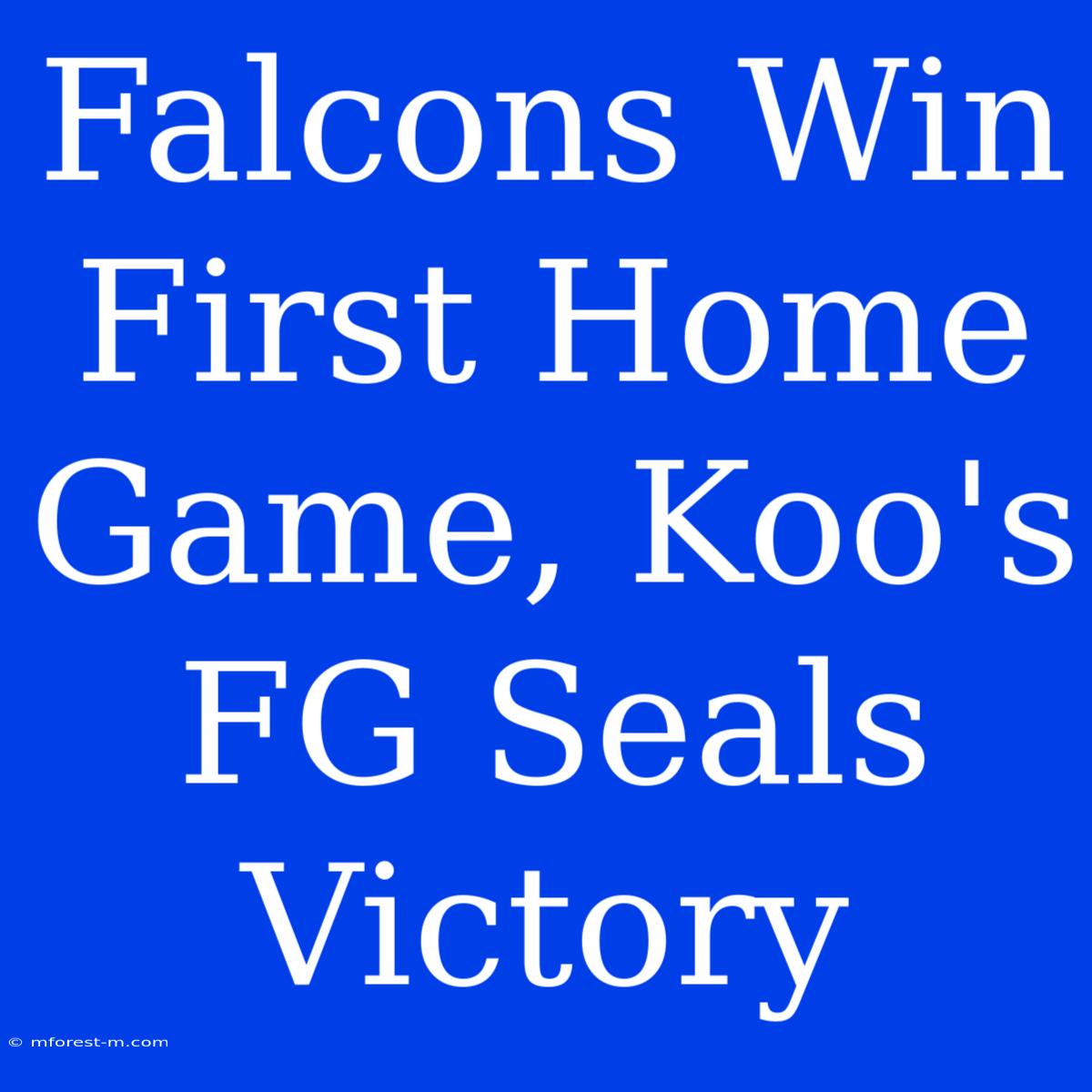 Falcons Win First Home Game, Koo's FG Seals Victory