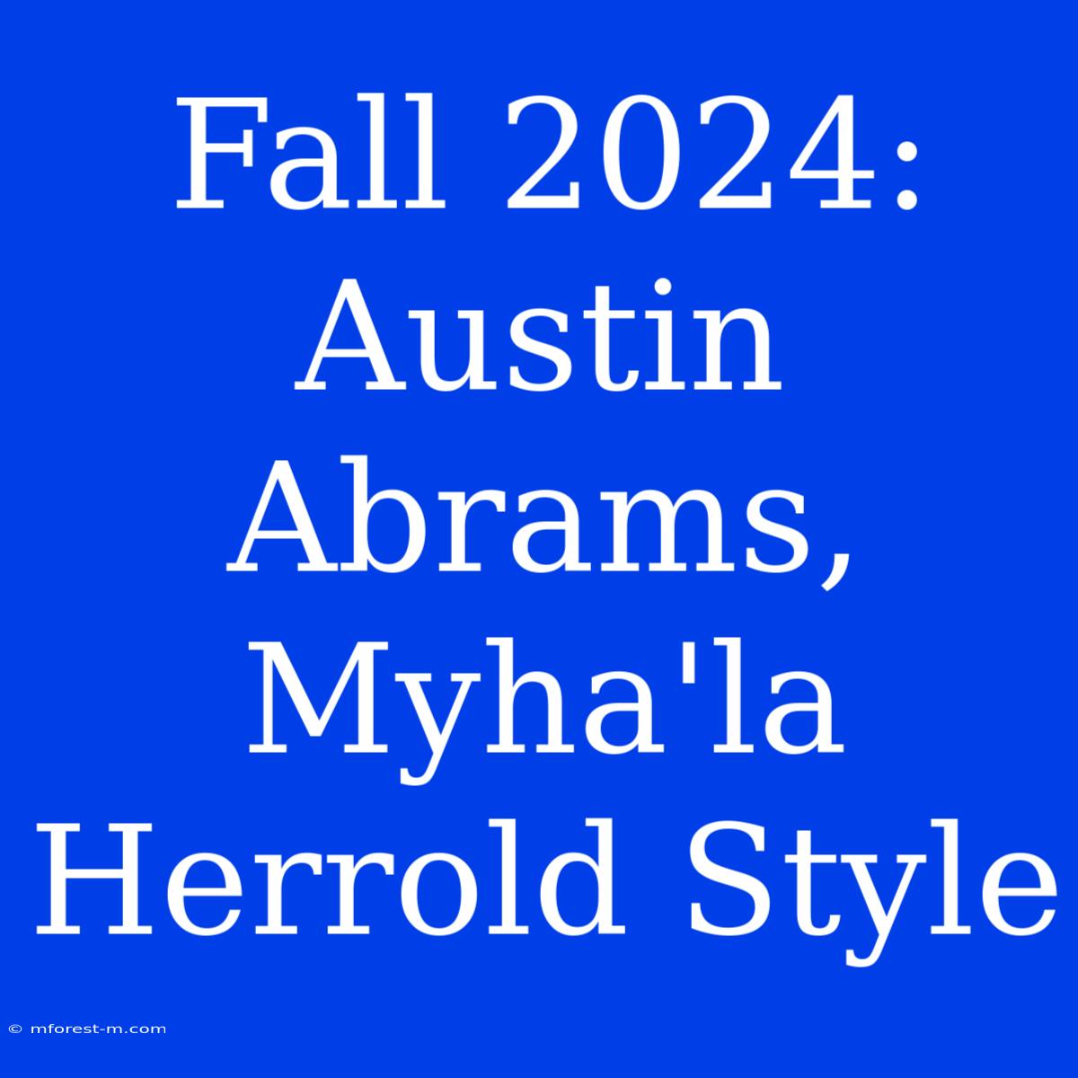 Fall 2024: Austin Abrams, Myha'la Herrold Style