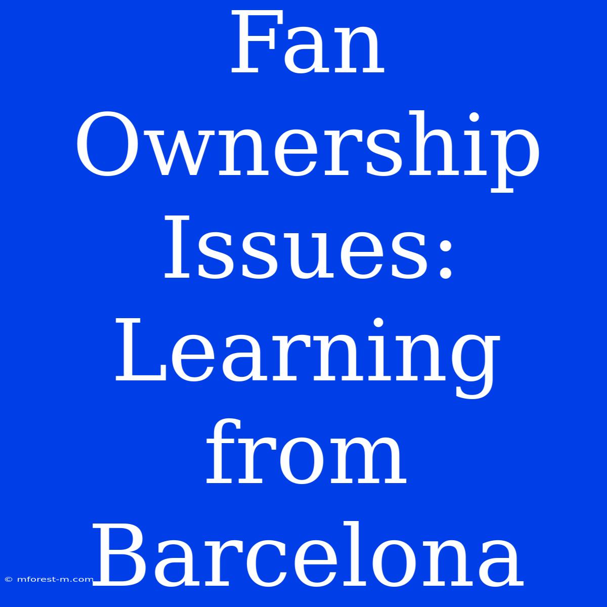 Fan Ownership Issues: Learning From Barcelona