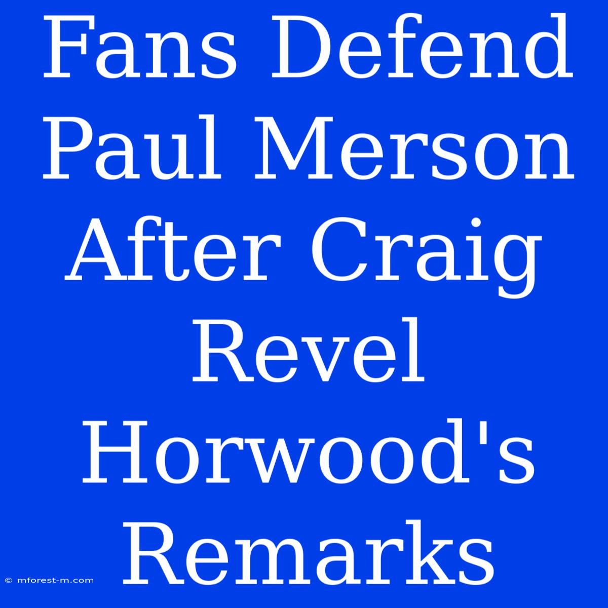 Fans Defend Paul Merson After Craig Revel Horwood's Remarks