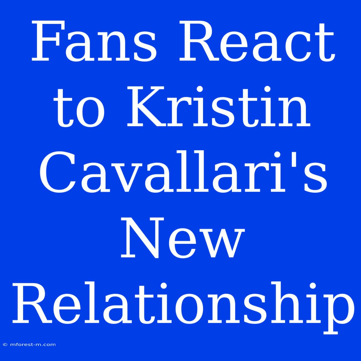 Fans React To Kristin Cavallari's New Relationship