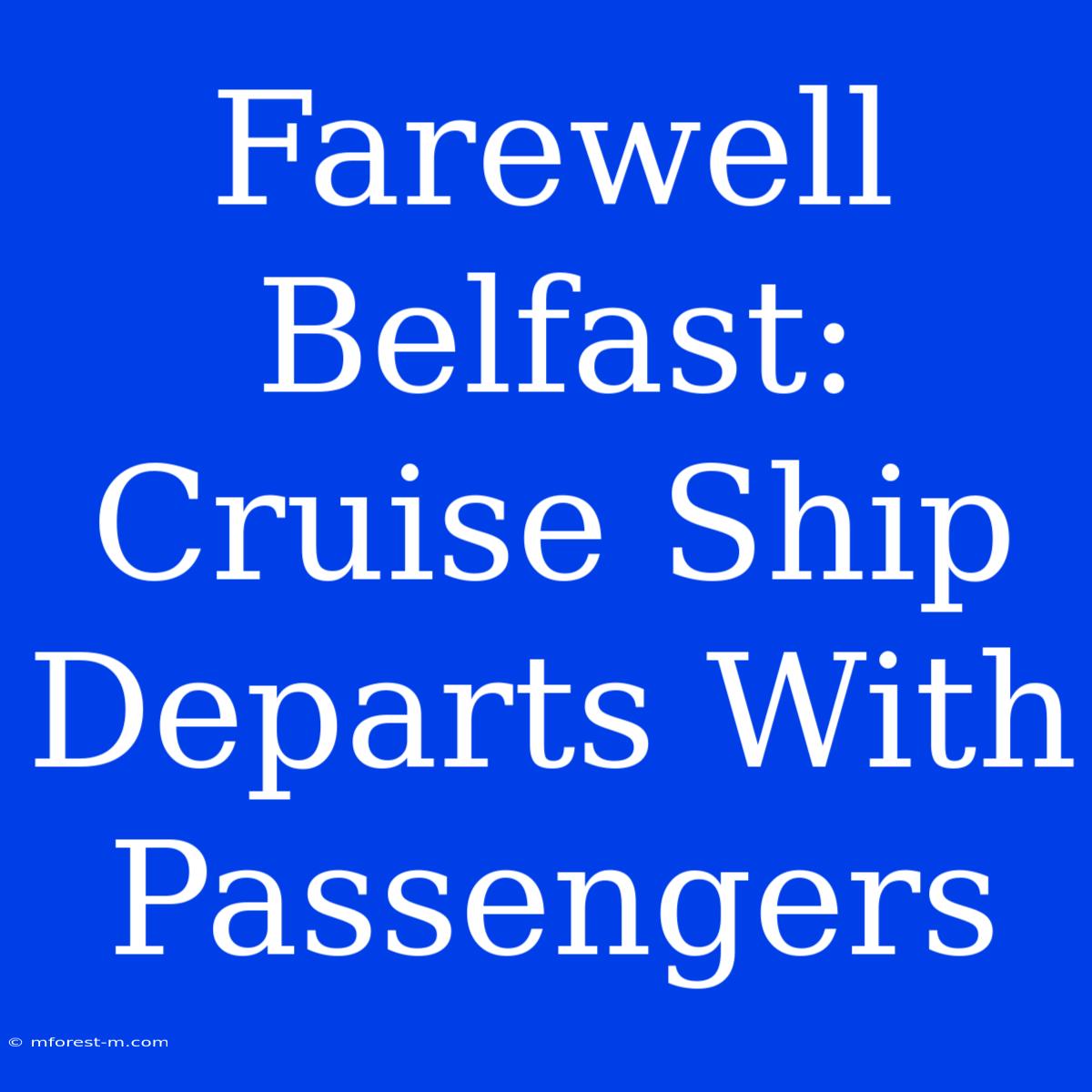 Farewell Belfast: Cruise Ship Departs With Passengers 