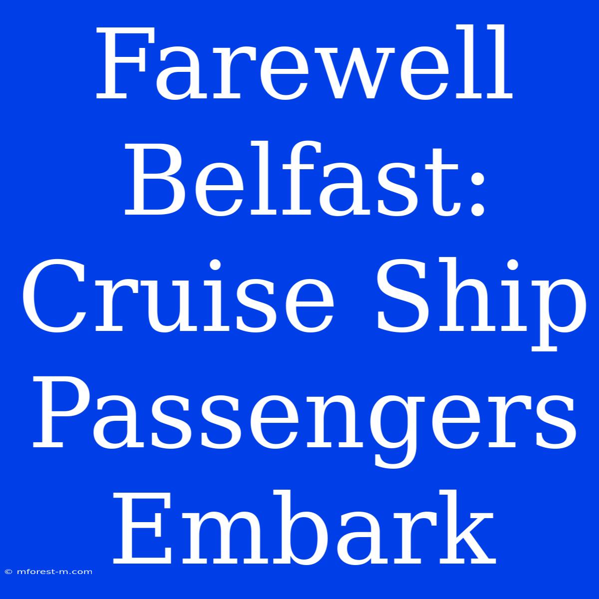 Farewell Belfast: Cruise Ship Passengers Embark