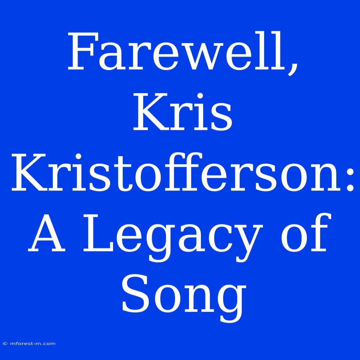 Farewell, Kris Kristofferson: A Legacy Of Song