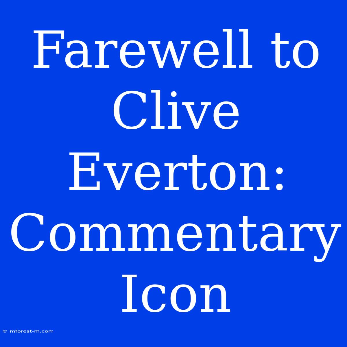 Farewell To Clive Everton: Commentary Icon