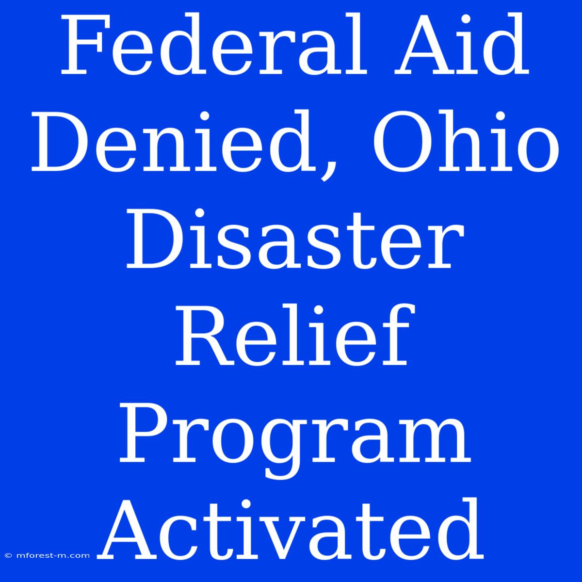 Federal Aid Denied, Ohio Disaster Relief Program Activated