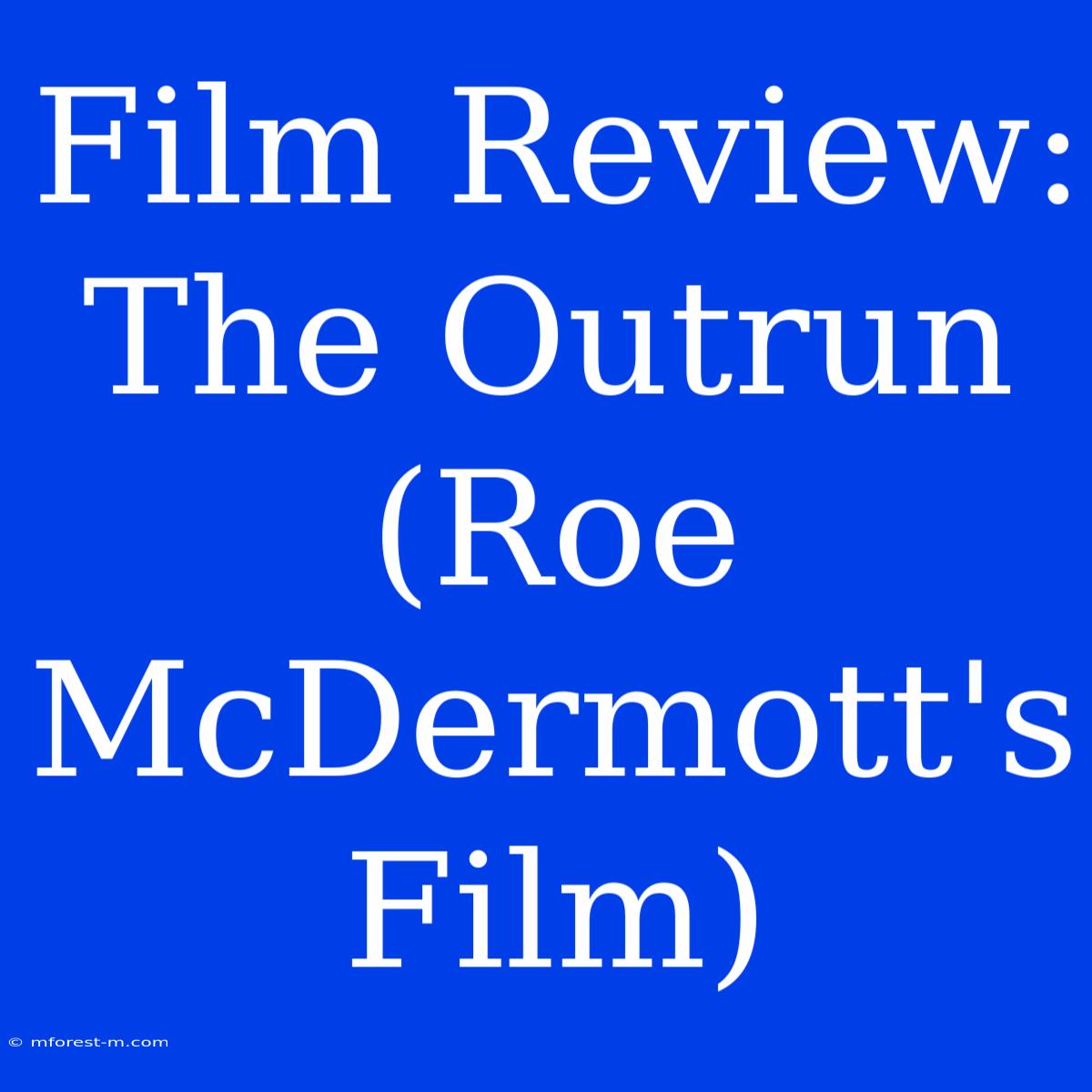 Film Review: The Outrun (Roe McDermott's Film) 