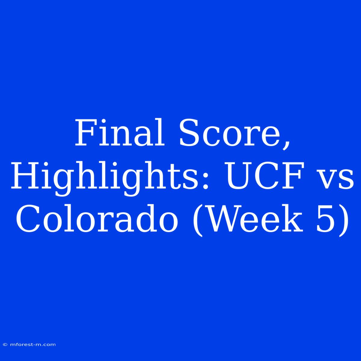 Final Score, Highlights: UCF Vs Colorado (Week 5)