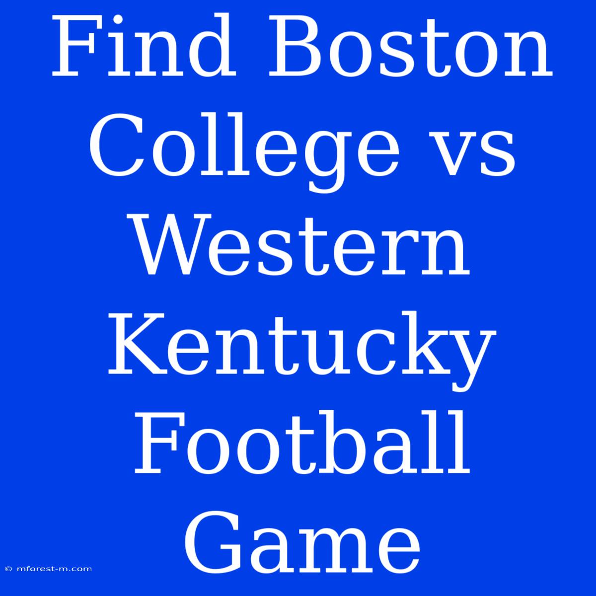 Find Boston College Vs Western Kentucky Football Game 