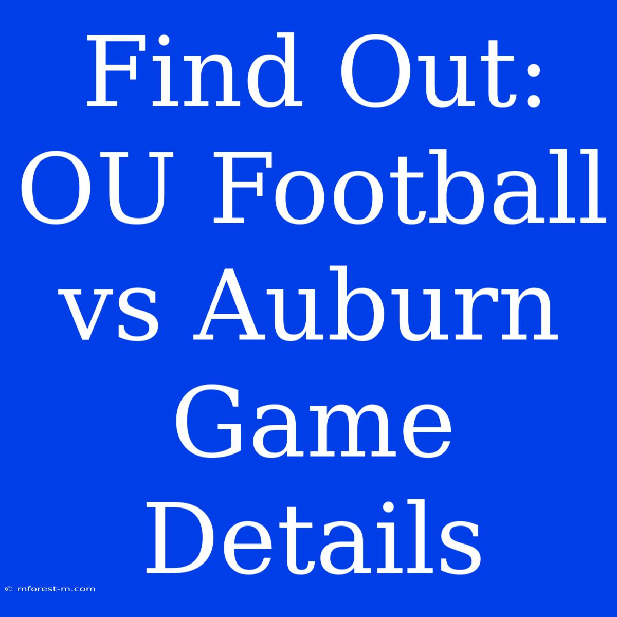 Find Out: OU Football Vs Auburn Game Details