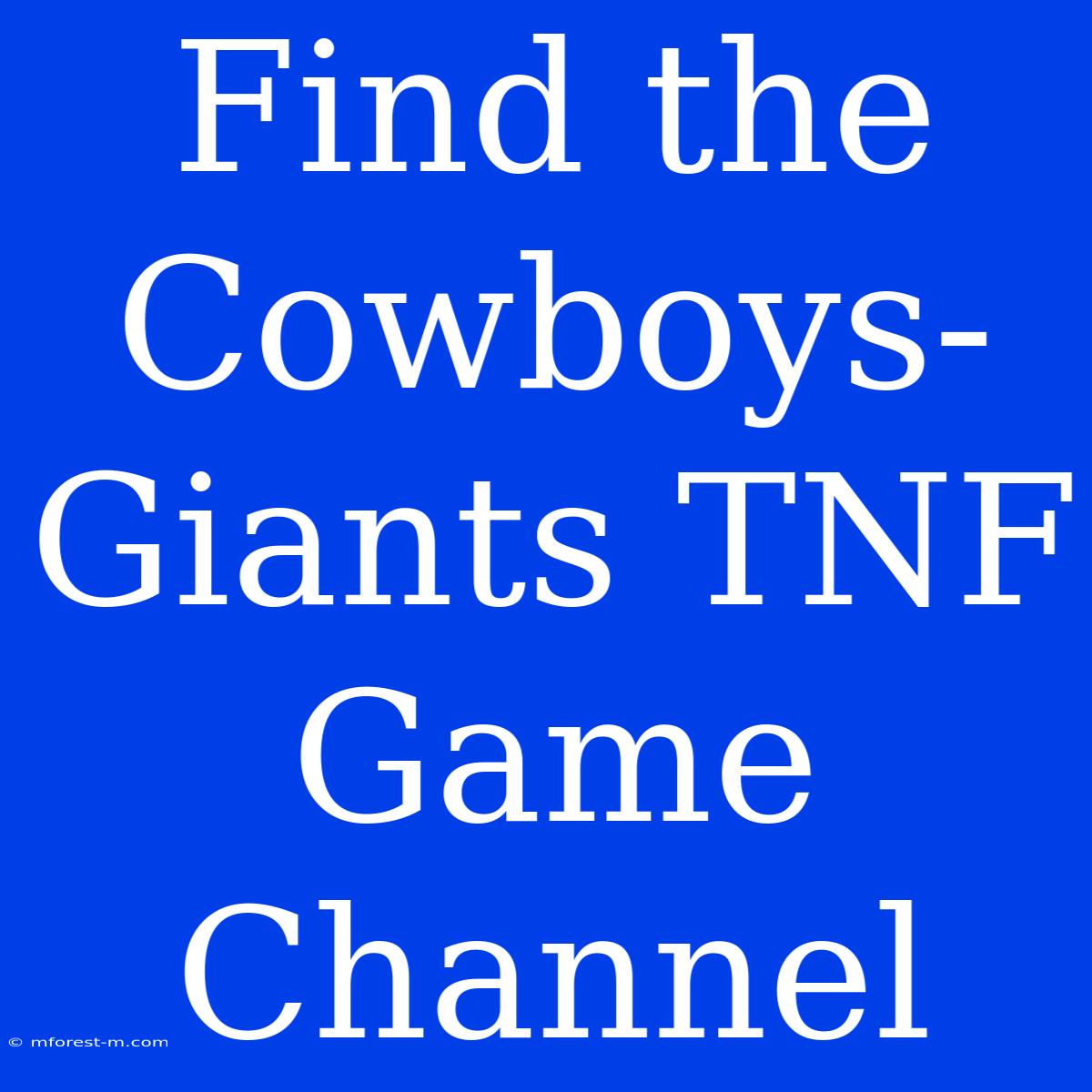 Find The Cowboys-Giants TNF Game Channel