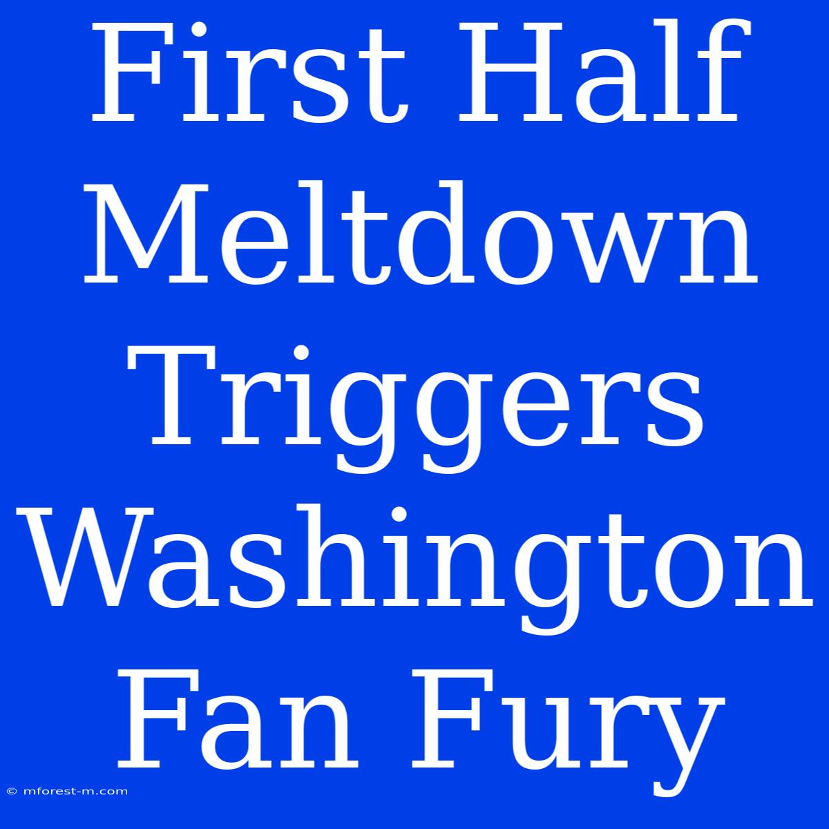 First Half Meltdown Triggers Washington Fan Fury 