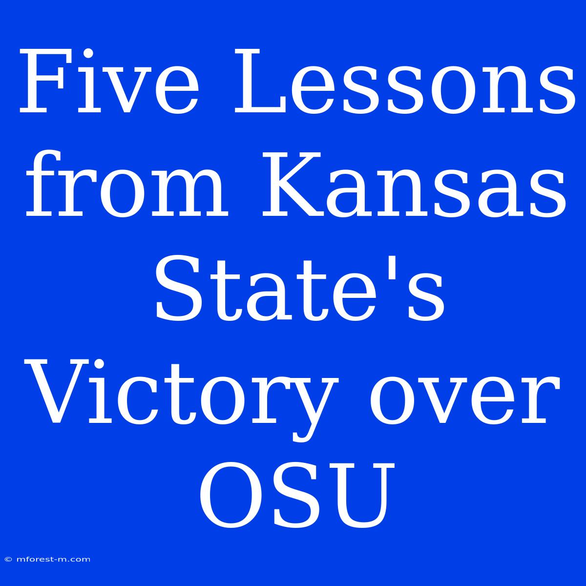 Five Lessons From Kansas State's Victory Over OSU 