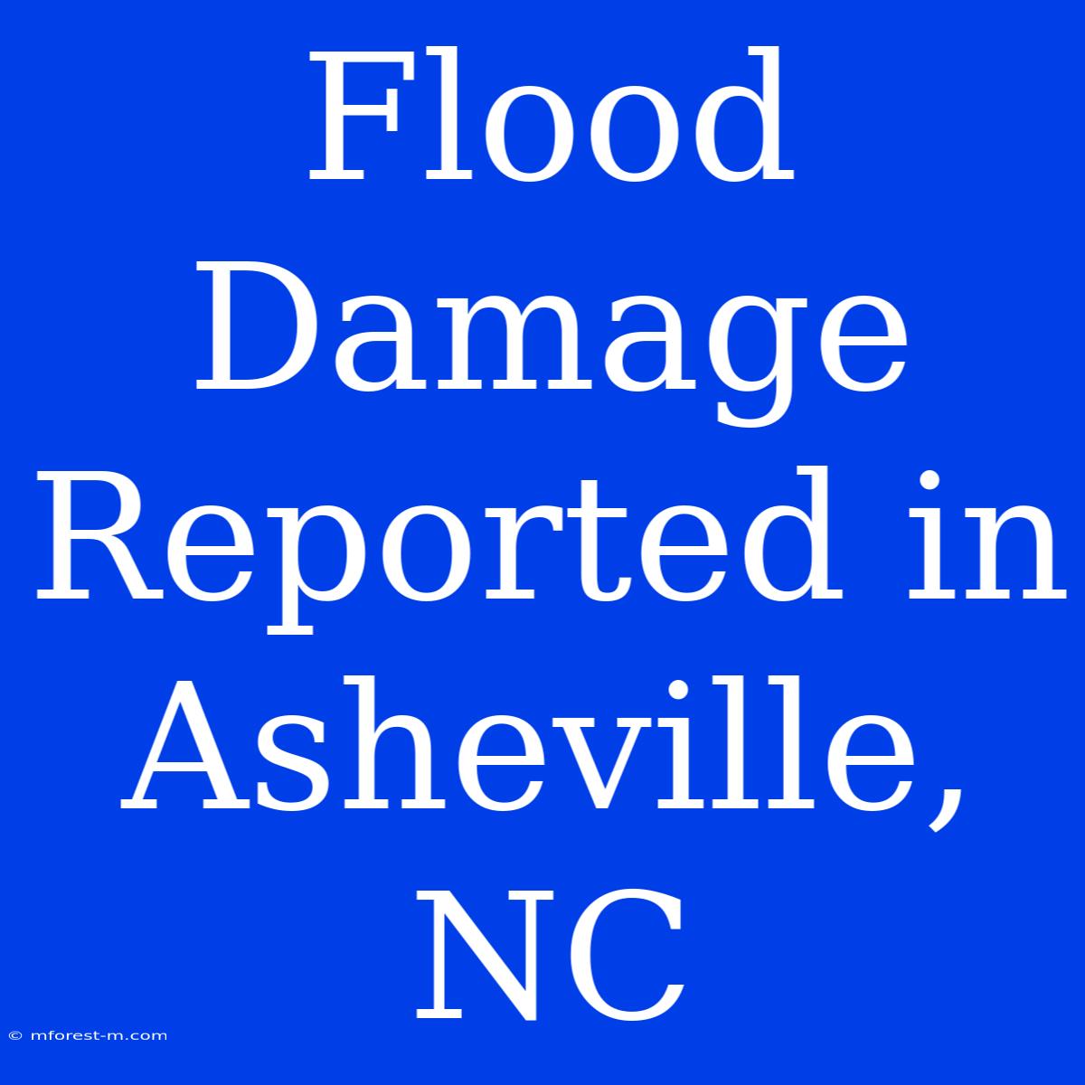 Flood Damage Reported In Asheville, NC