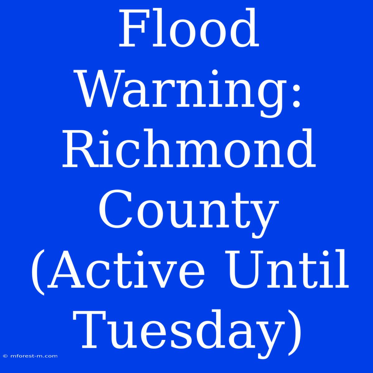 Flood Warning: Richmond County (Active Until Tuesday)