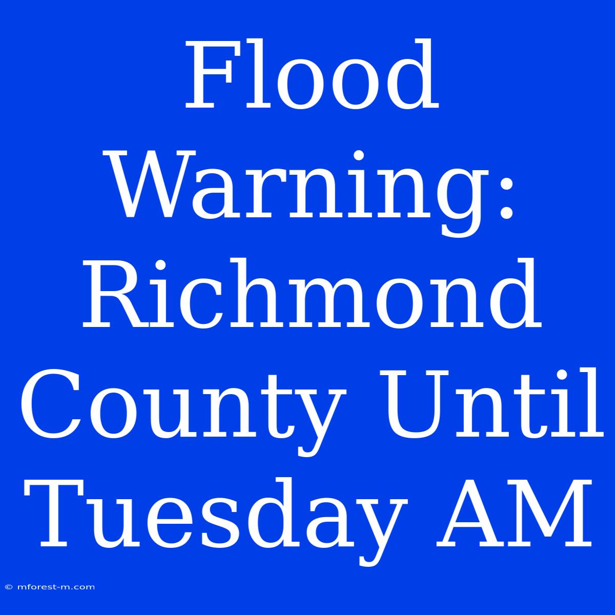 Flood Warning: Richmond County Until Tuesday AM