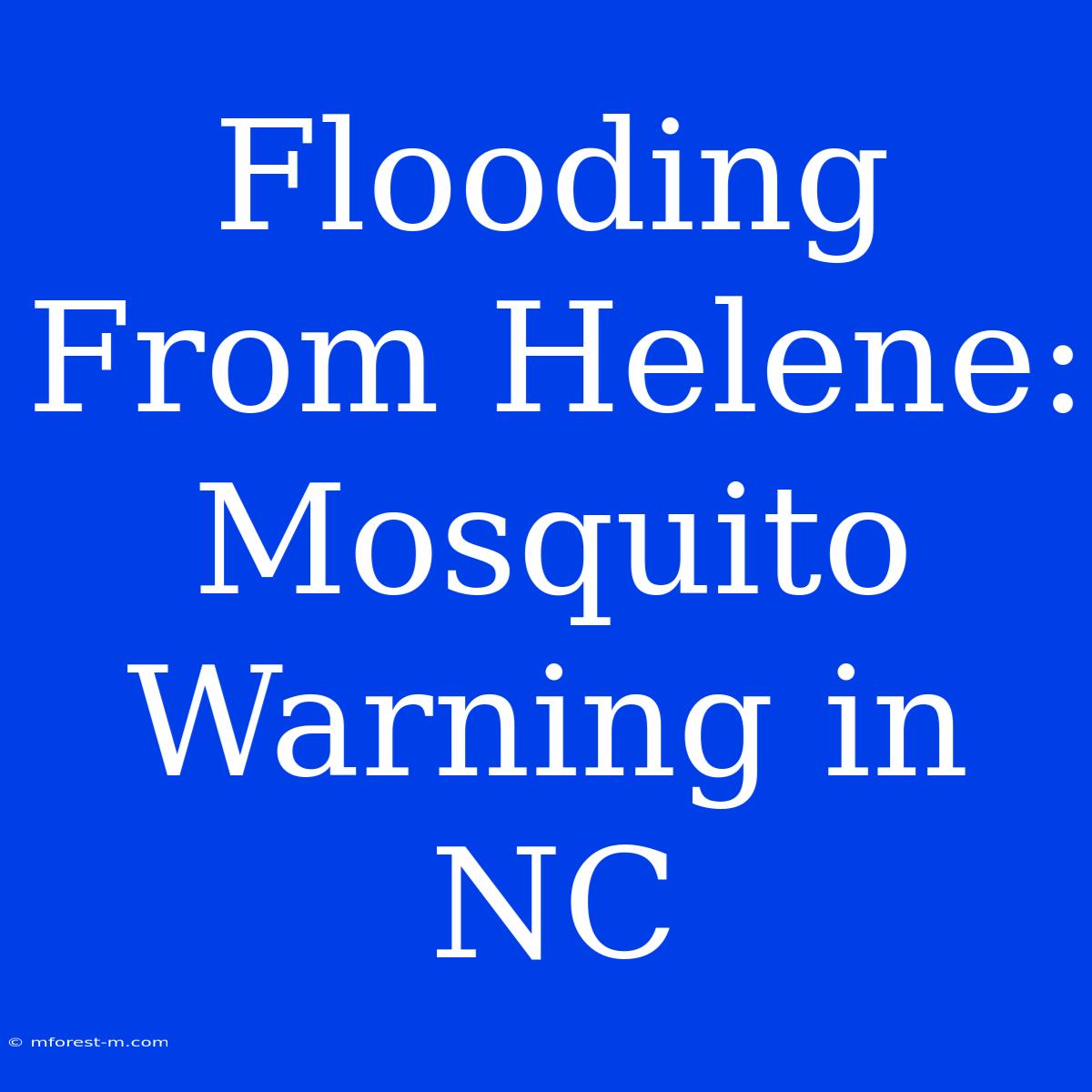 Flooding From Helene: Mosquito Warning In NC