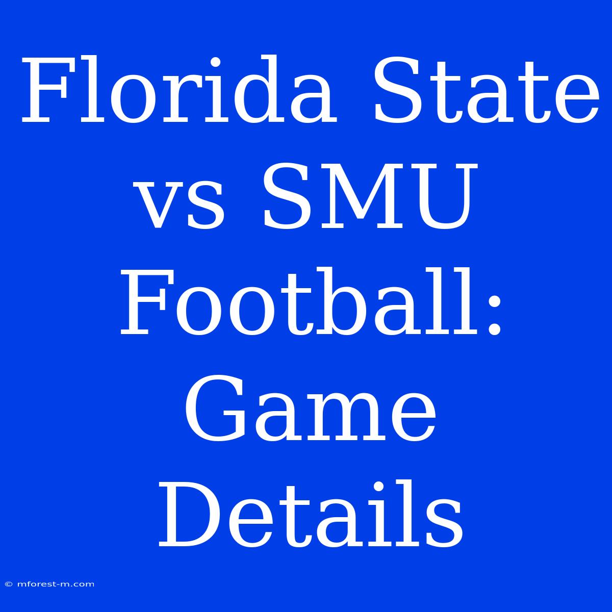 Florida State Vs SMU Football: Game Details