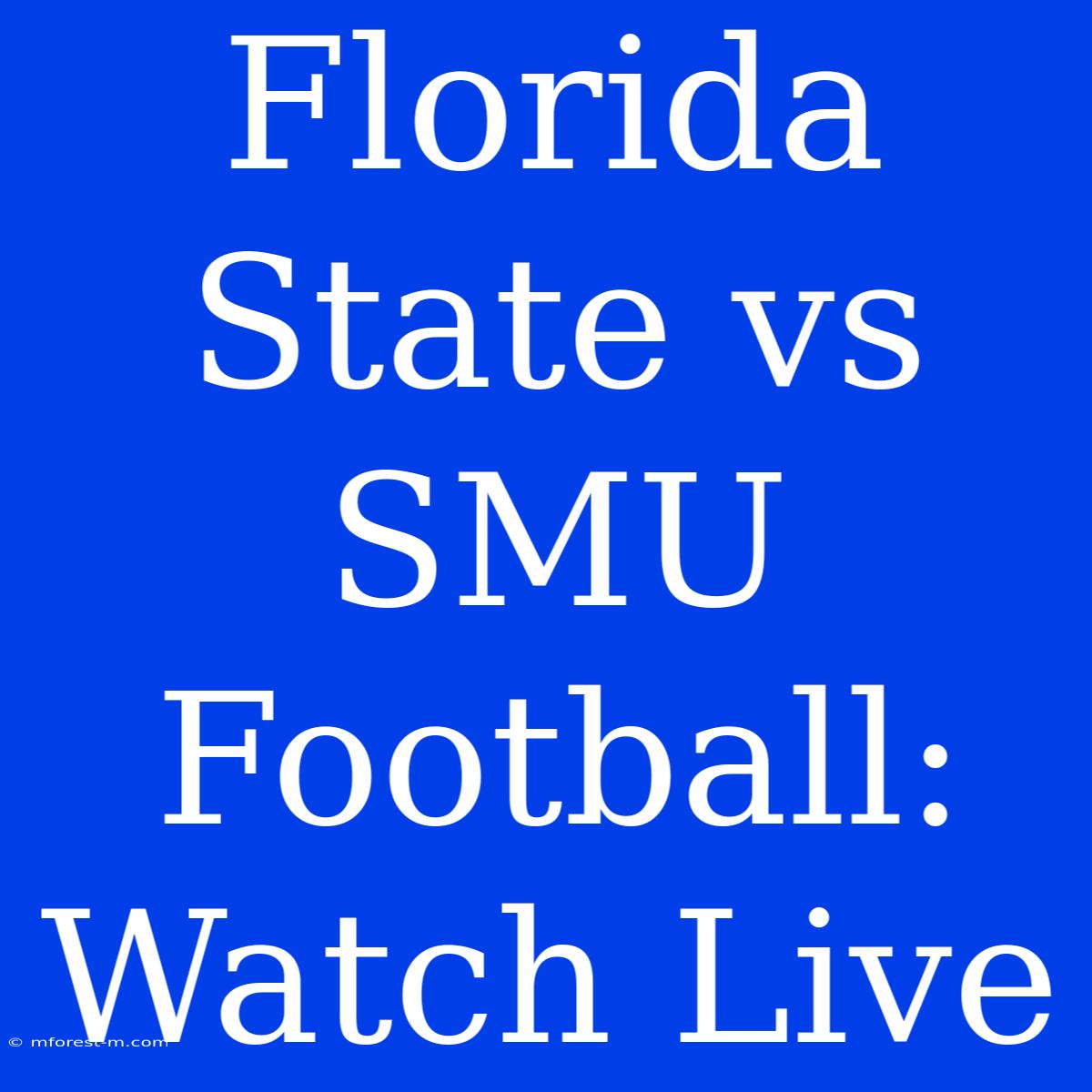 Florida State Vs SMU Football: Watch Live