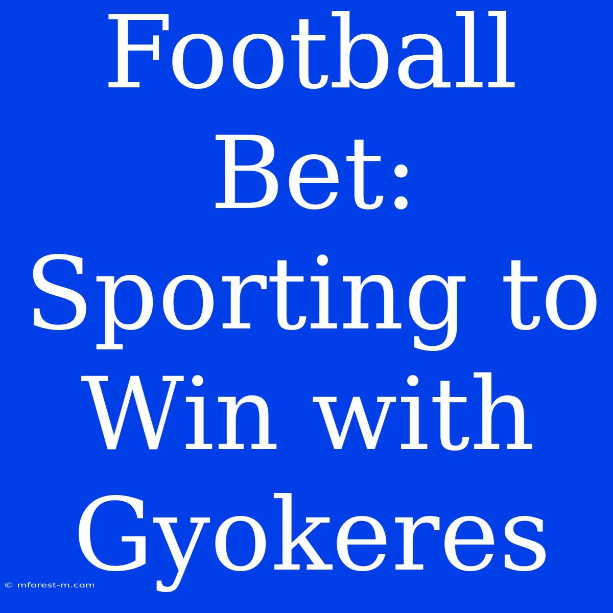 Football Bet: Sporting To Win With Gyokeres