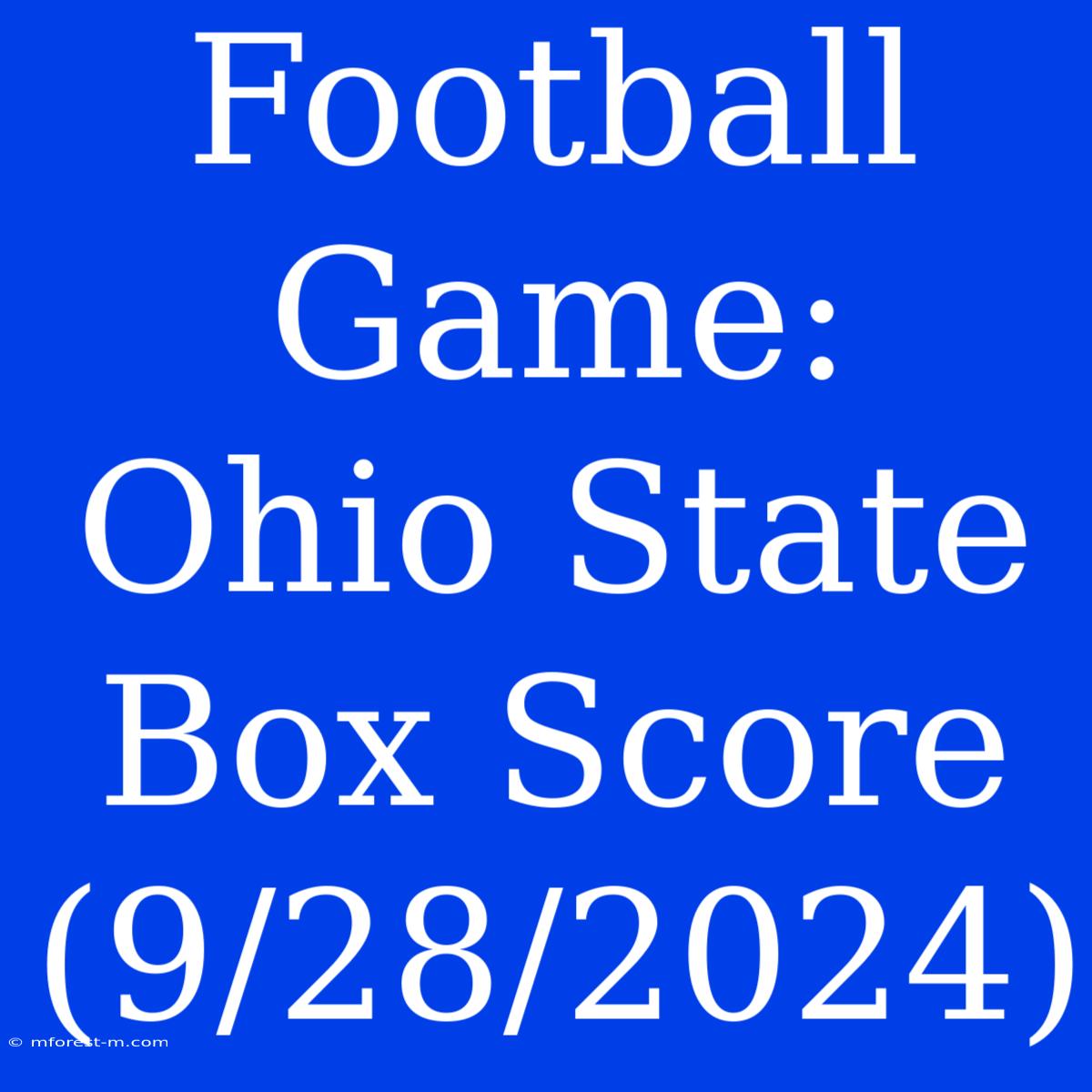 Football Game: Ohio State Box Score (9/28/2024)