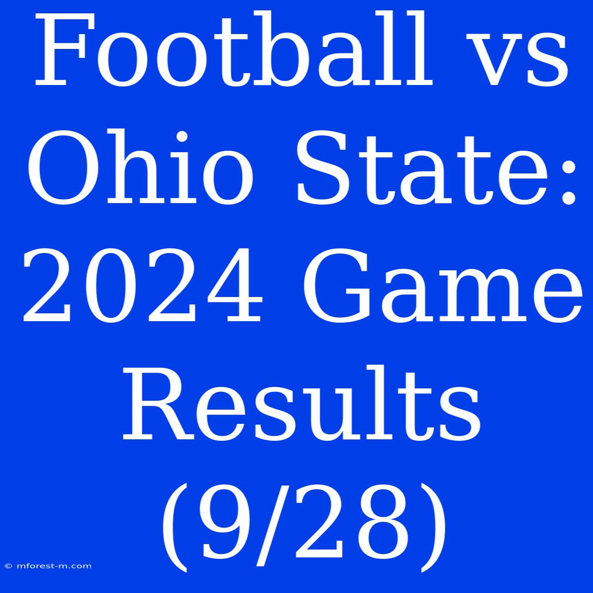 Football Vs Ohio State: 2024 Game Results (9/28)