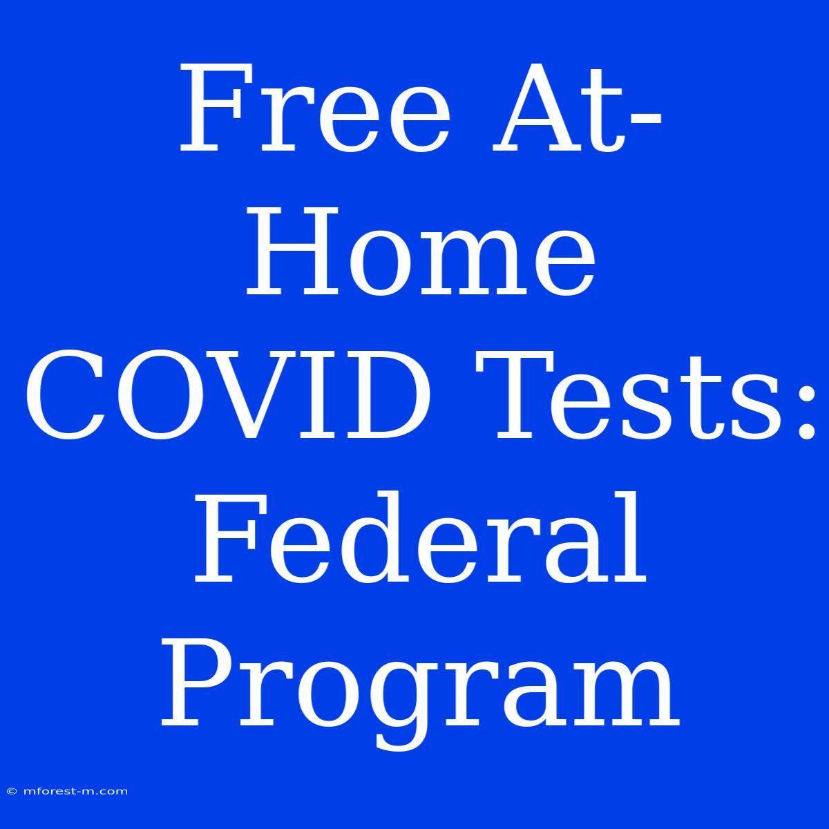 Free At-Home COVID Tests: Federal Program