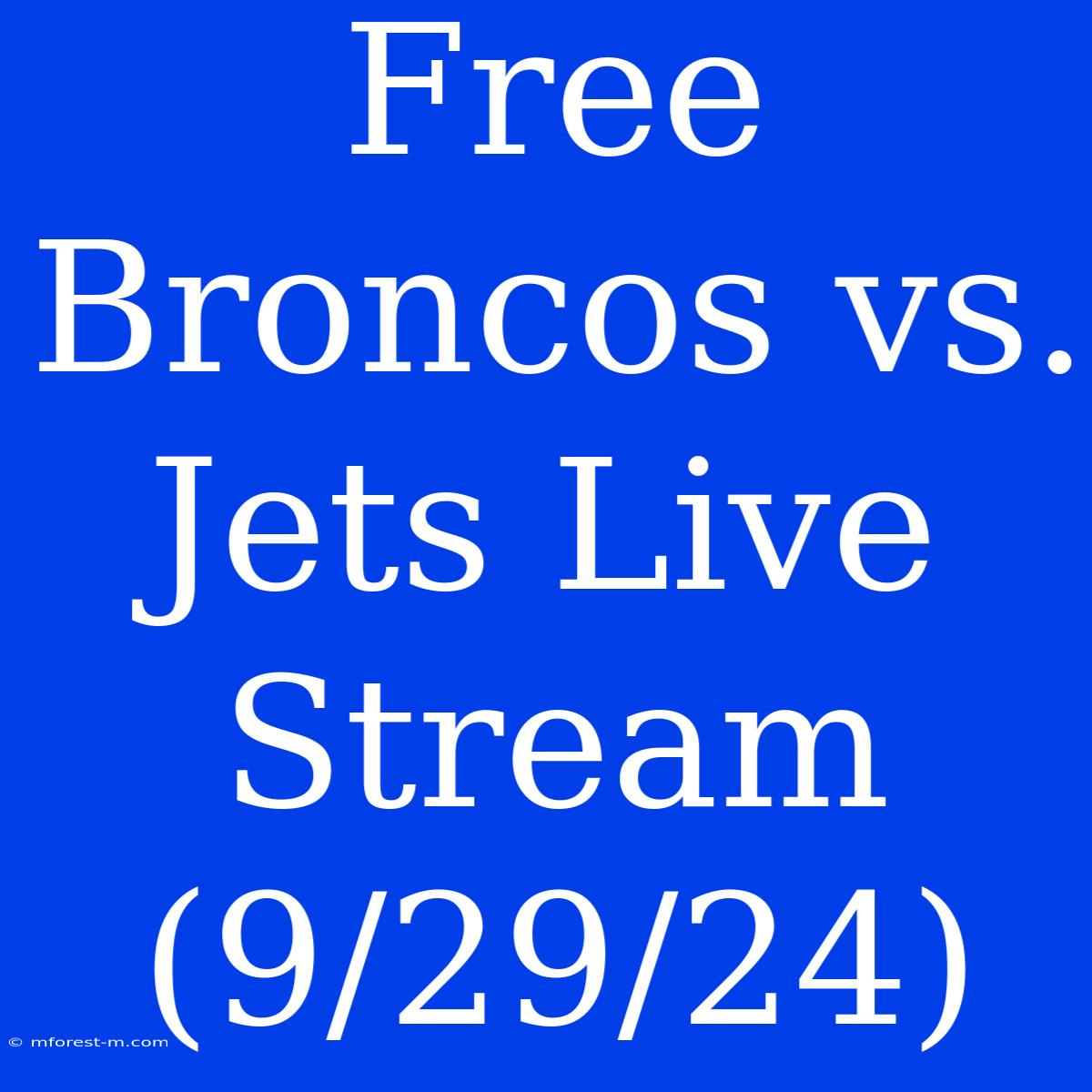 Free Broncos Vs. Jets Live Stream (9/29/24)