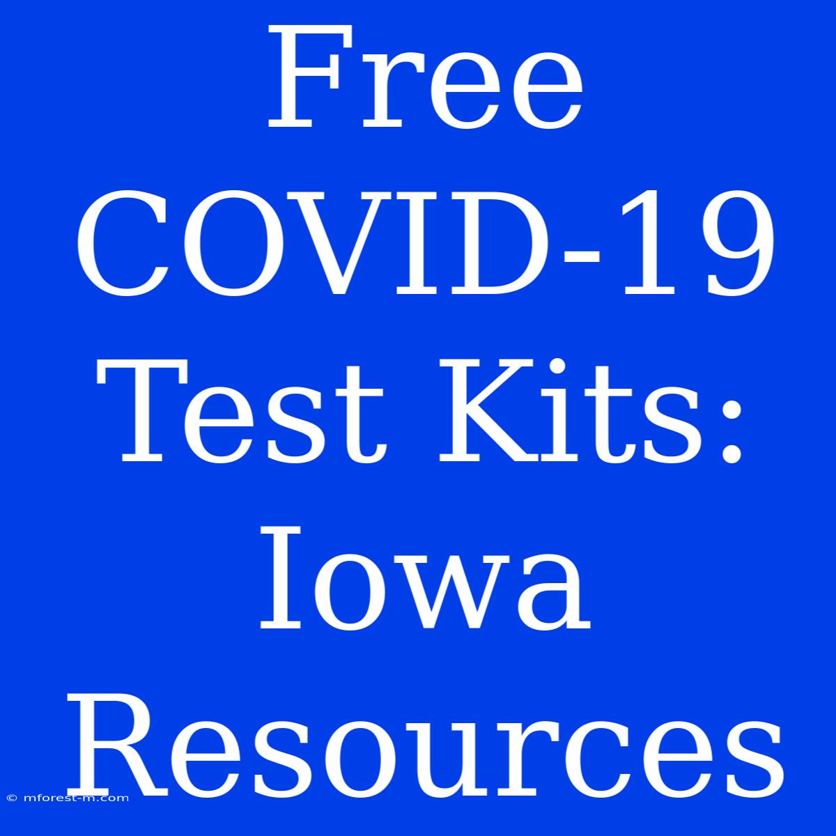 Free COVID-19 Test Kits: Iowa Resources 