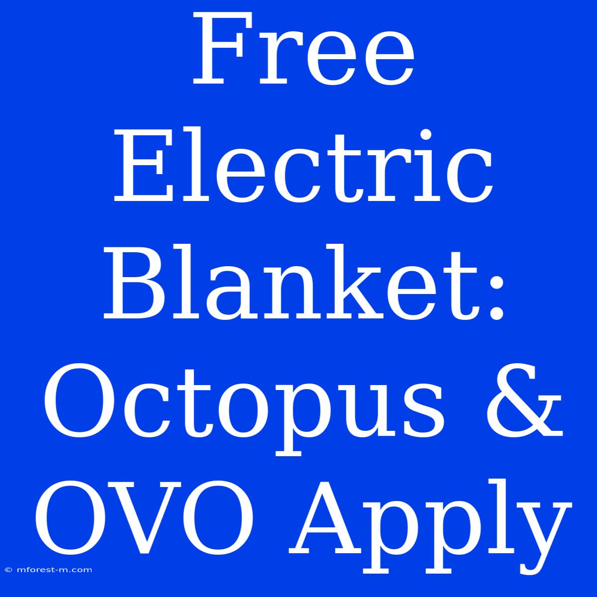 Free Electric Blanket: Octopus & OVO Apply