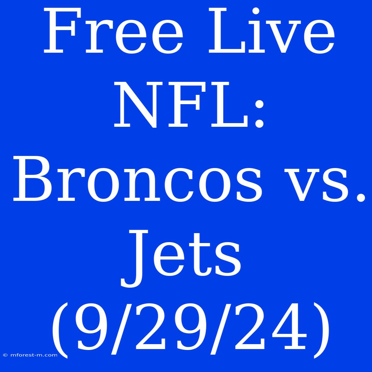 Free Live NFL: Broncos Vs. Jets (9/29/24)