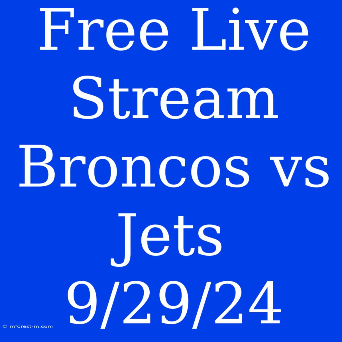 Free Live Stream Broncos Vs Jets 9/29/24