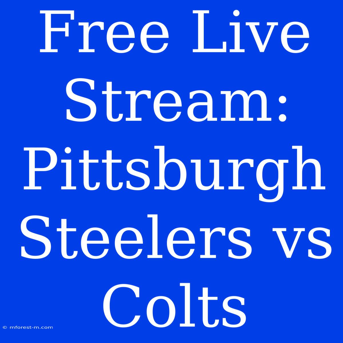 Free Live Stream: Pittsburgh Steelers Vs Colts 