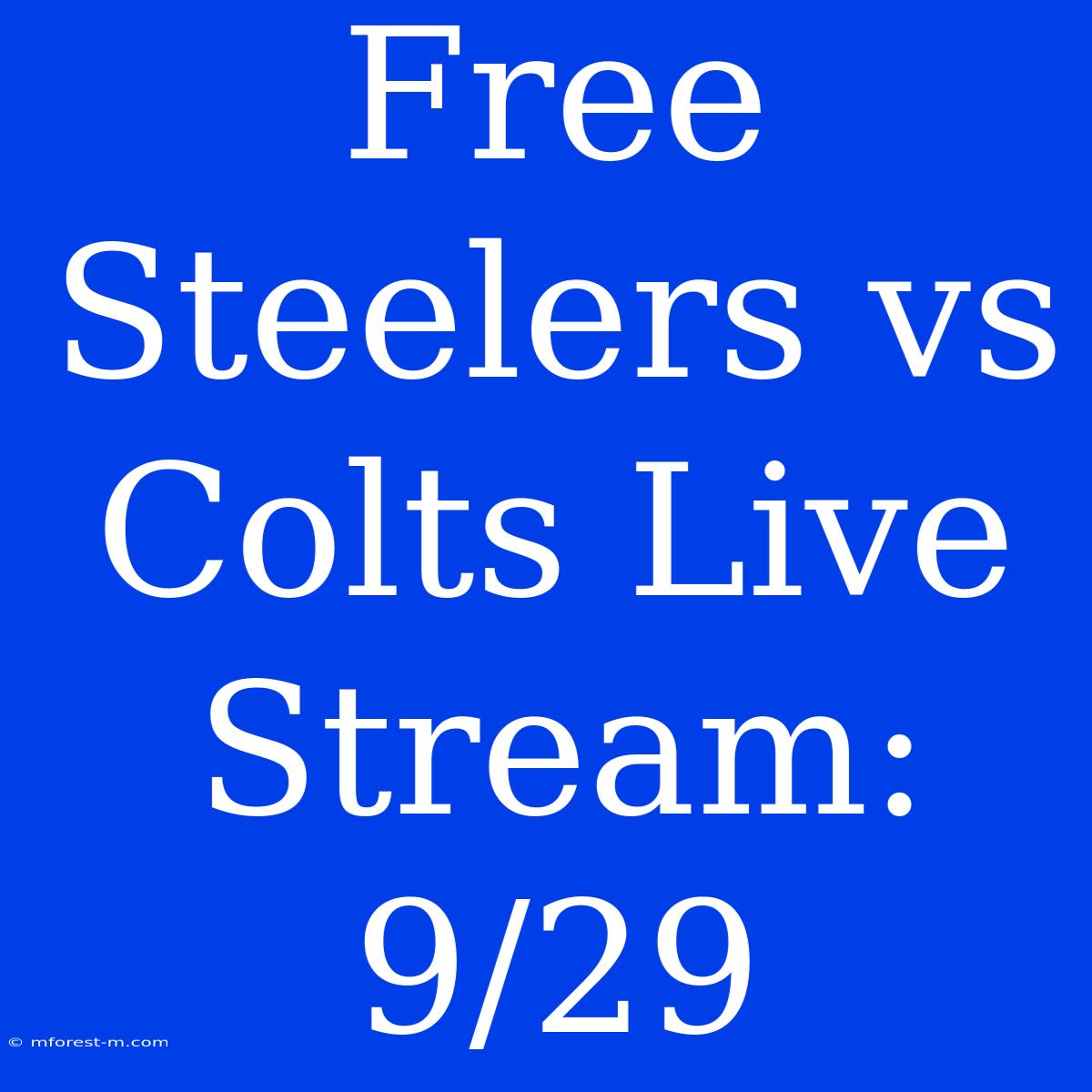 Free Steelers Vs Colts Live Stream: 9/29