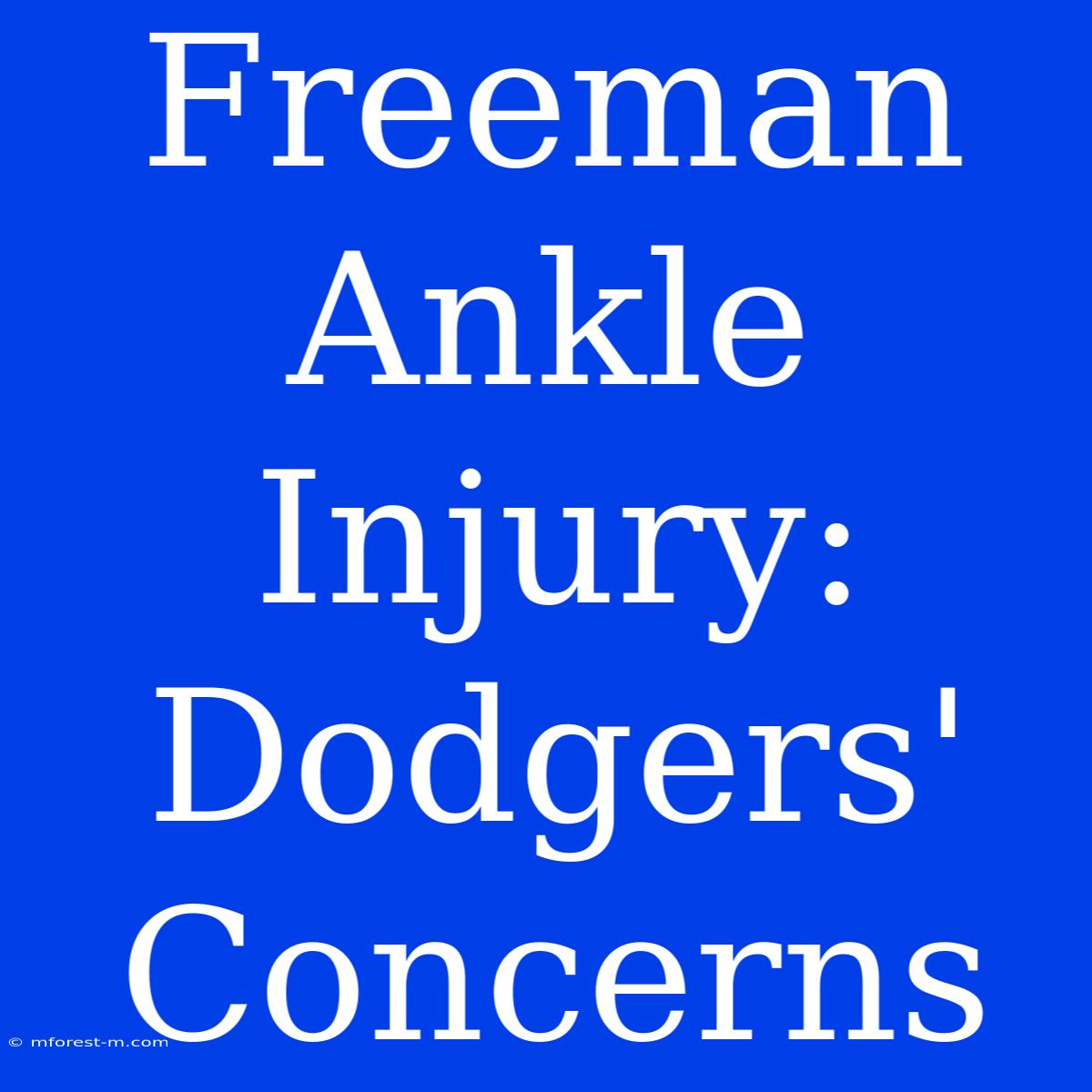 Freeman Ankle Injury: Dodgers' Concerns