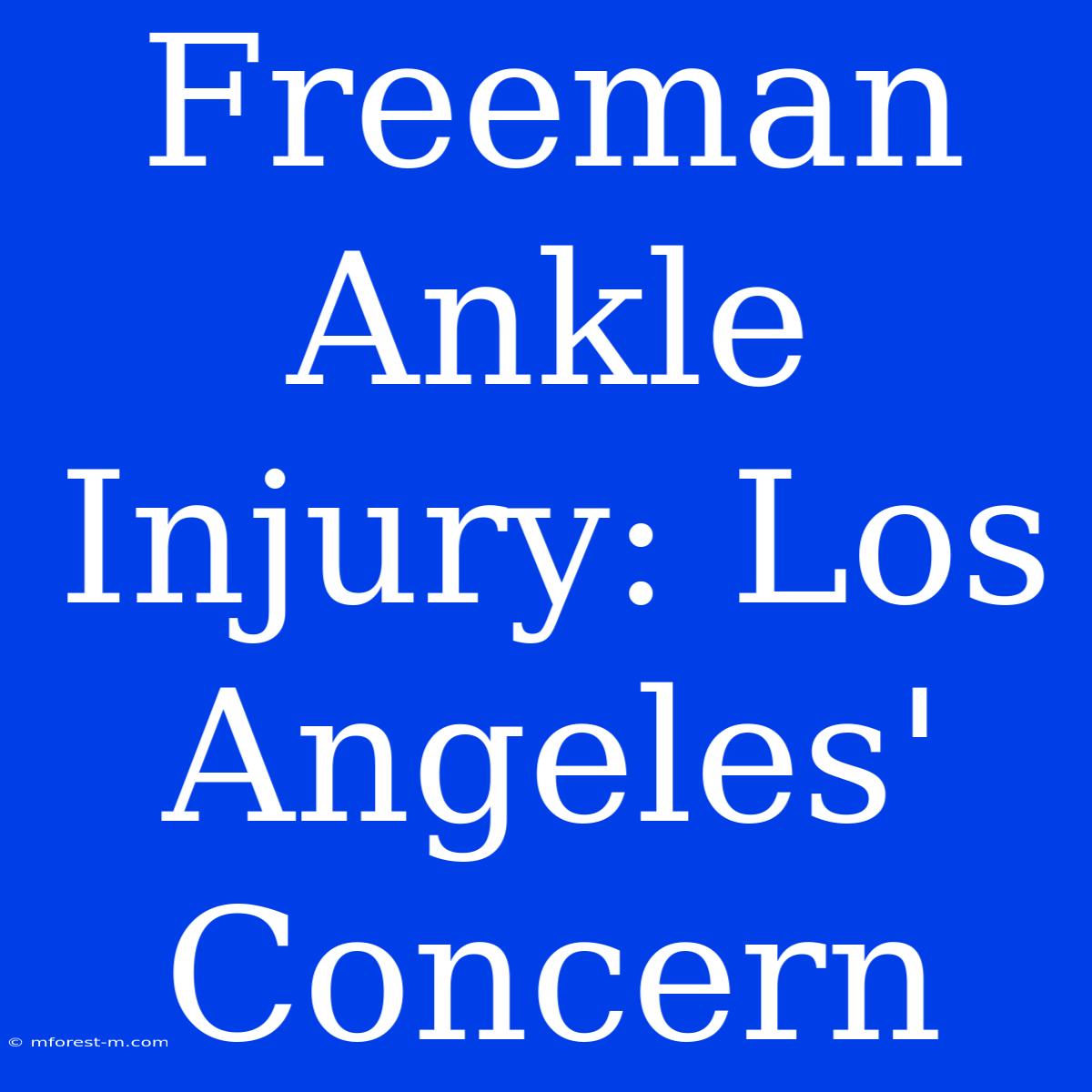 Freeman Ankle Injury: Los Angeles' Concern