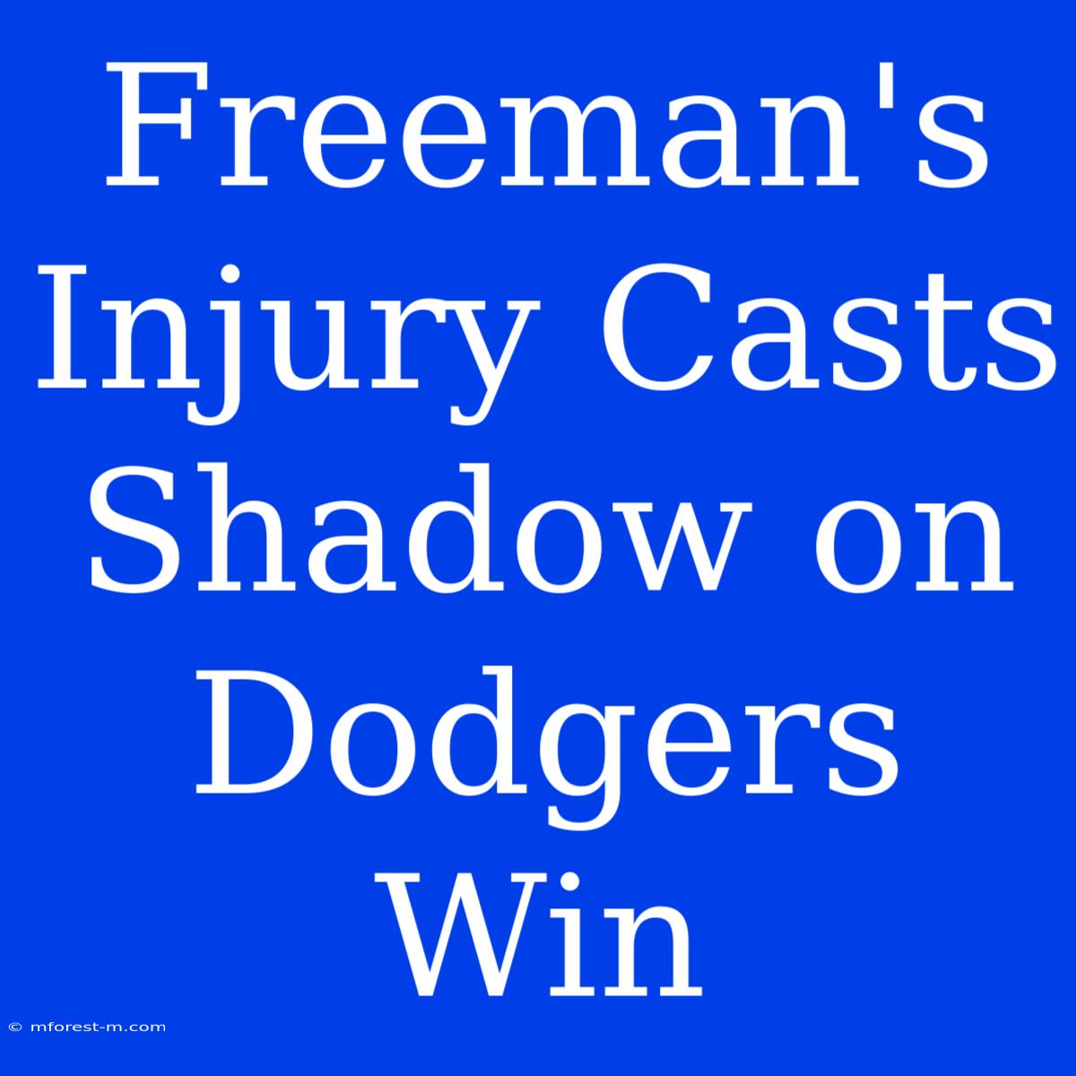 Freeman's Injury Casts Shadow On Dodgers Win