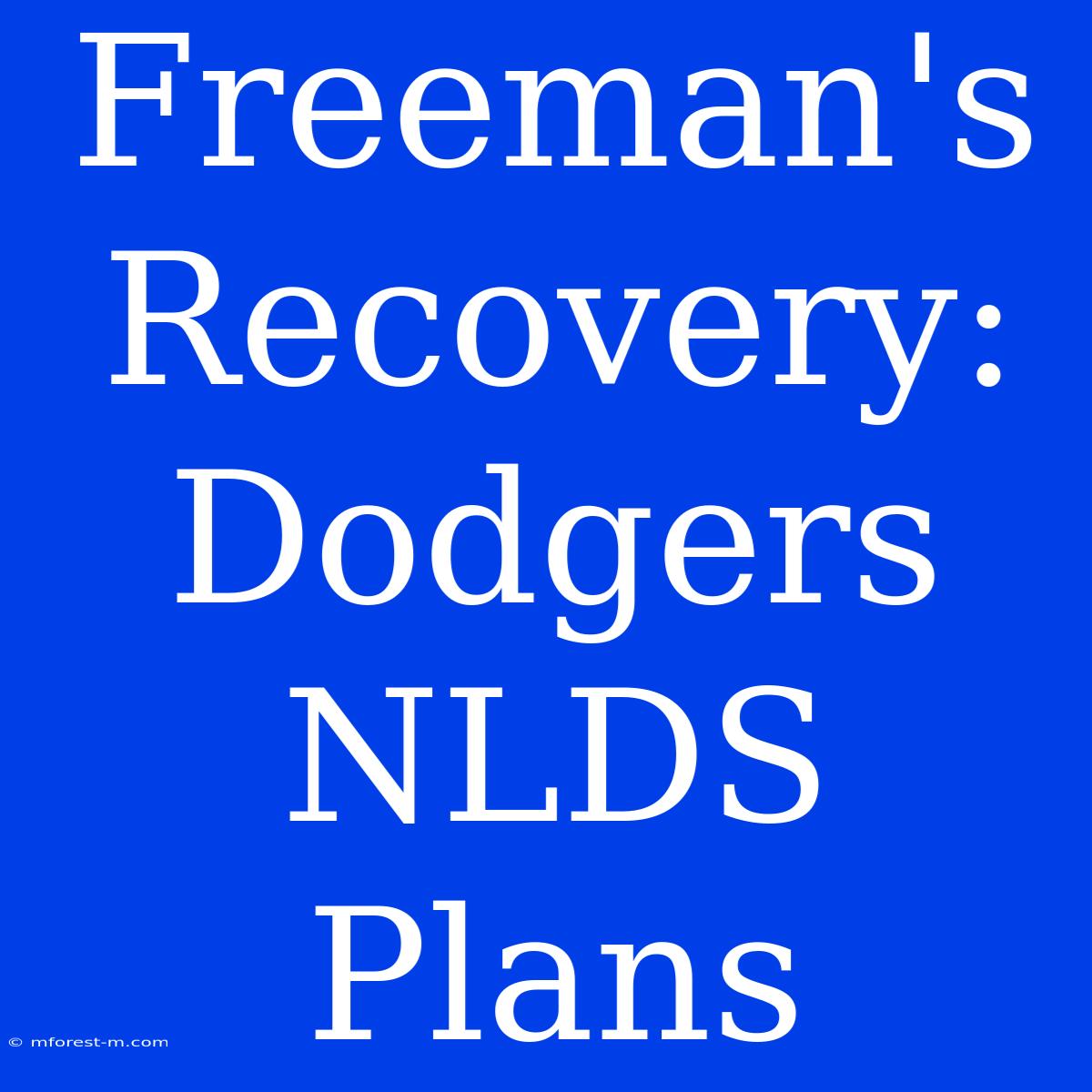 Freeman's Recovery: Dodgers NLDS Plans