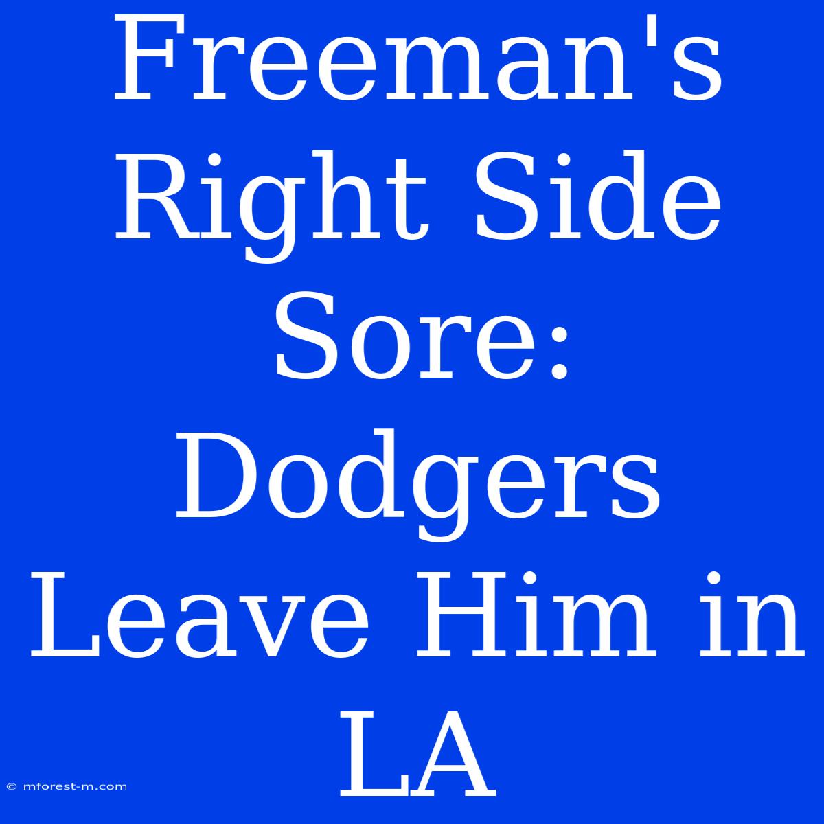 Freeman's Right Side Sore: Dodgers Leave Him In LA 